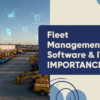 Fleet Management Software and its Importance